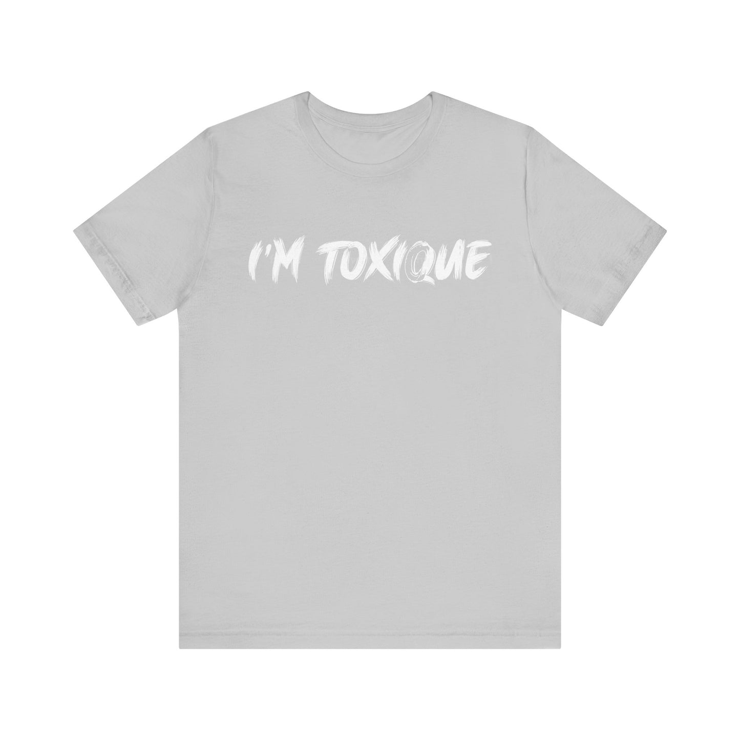 I'm Toxique | Unisex Short Sleeve Tee