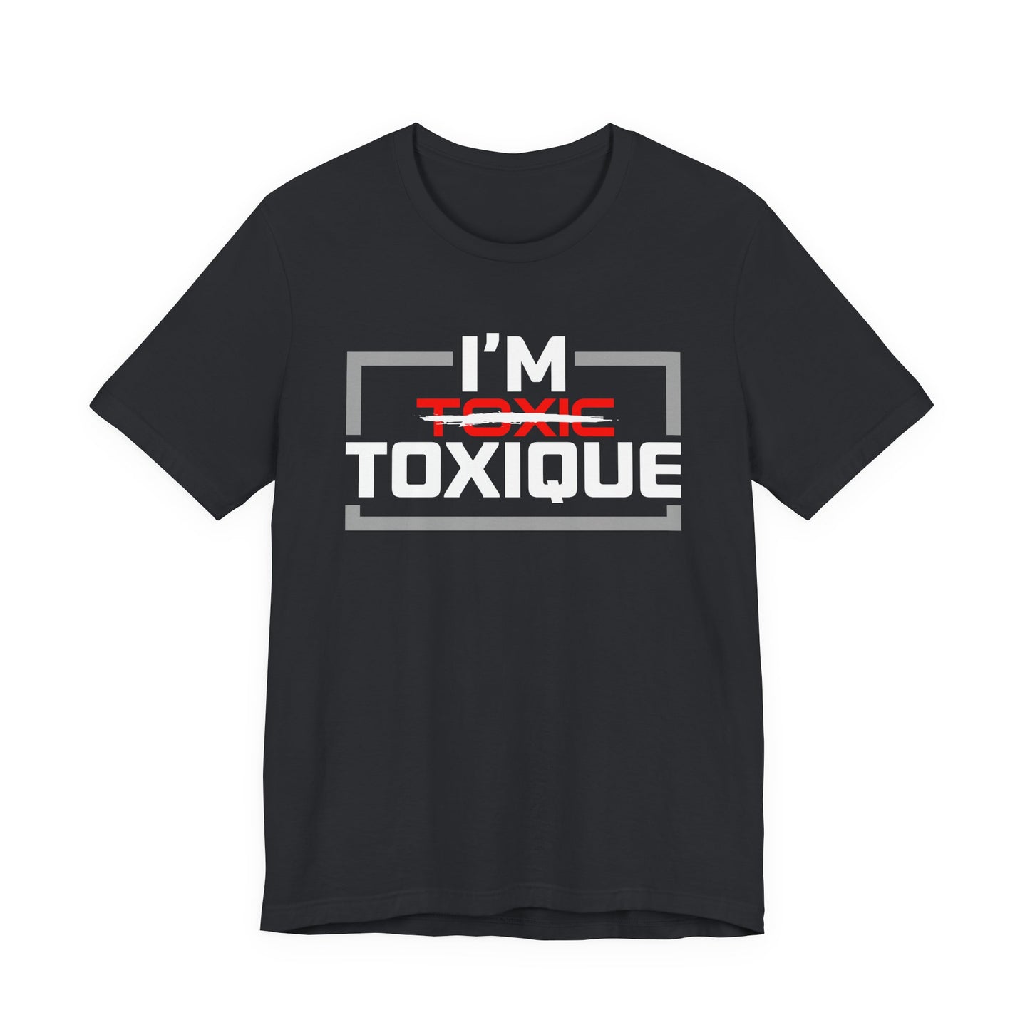 I'm Toxique (Squared) | Unisex Short Sleeve Tee