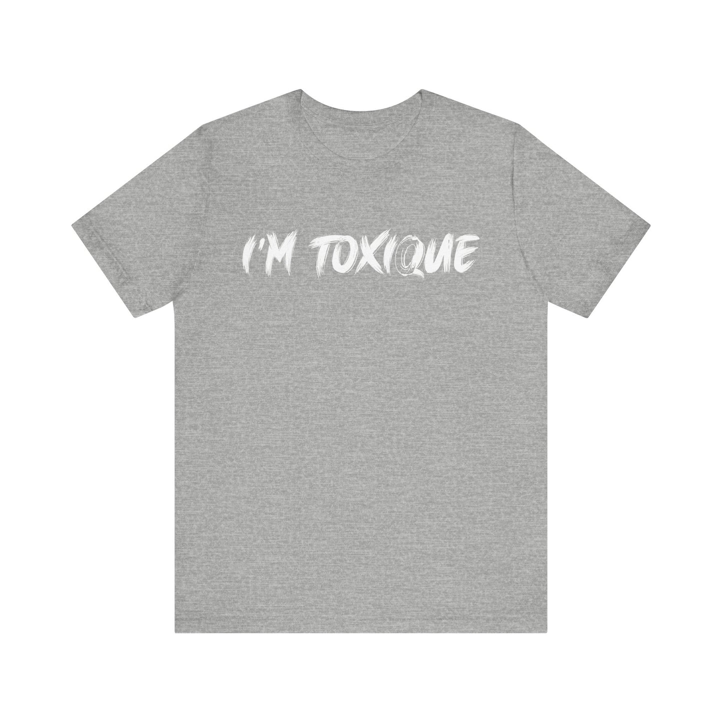 I'm Toxique | Unisex Short Sleeve Tee
