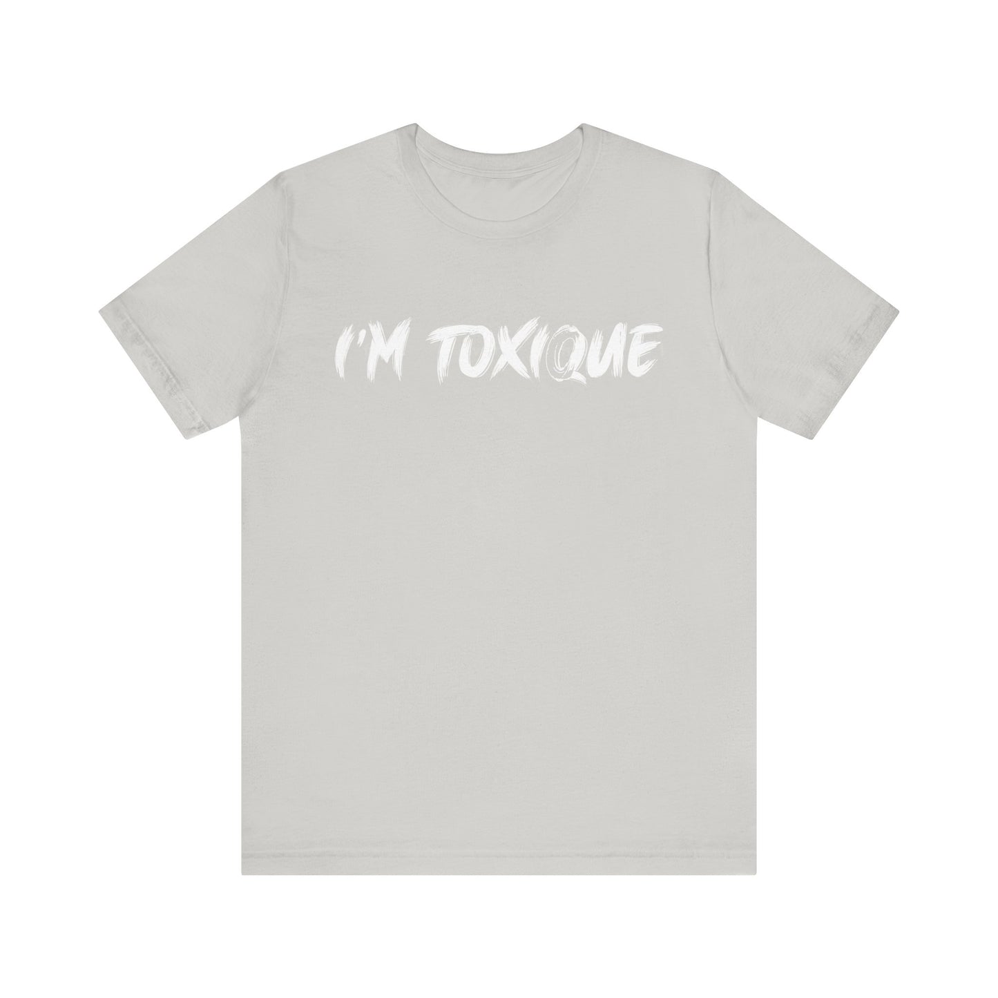 I'm Toxique | Unisex Short Sleeve Tee