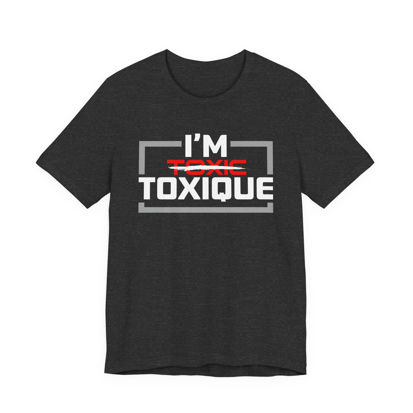 I'm Toxique (Squared) | Unisex Short Sleeve Tee