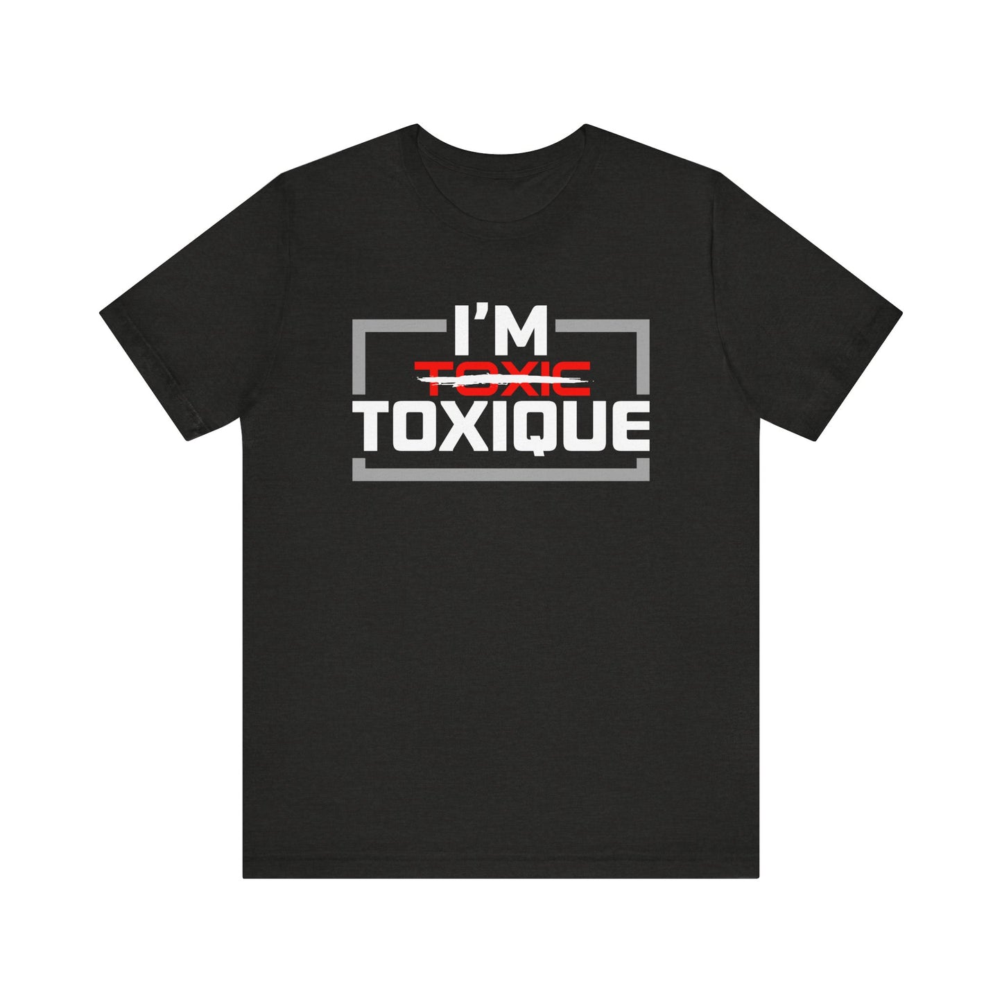 I'm Toxique (Squared) | Unisex Short Sleeve Tee