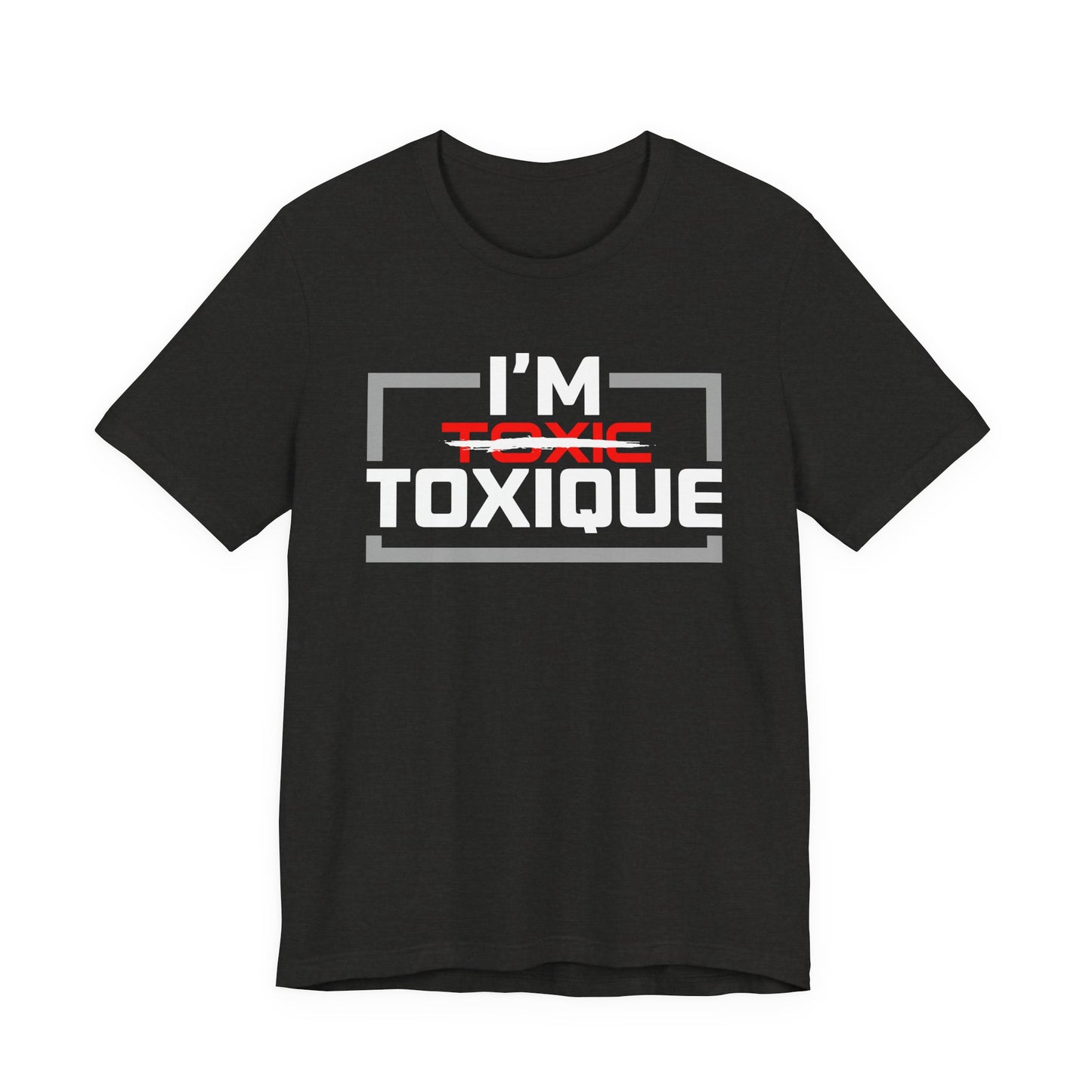 I'm Toxique (Squared) | Unisex Short Sleeve Tee