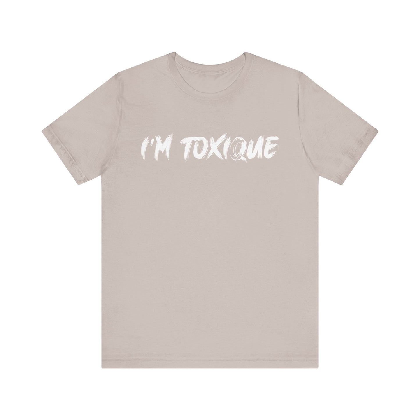 I'm Toxique | Unisex Short Sleeve Tee