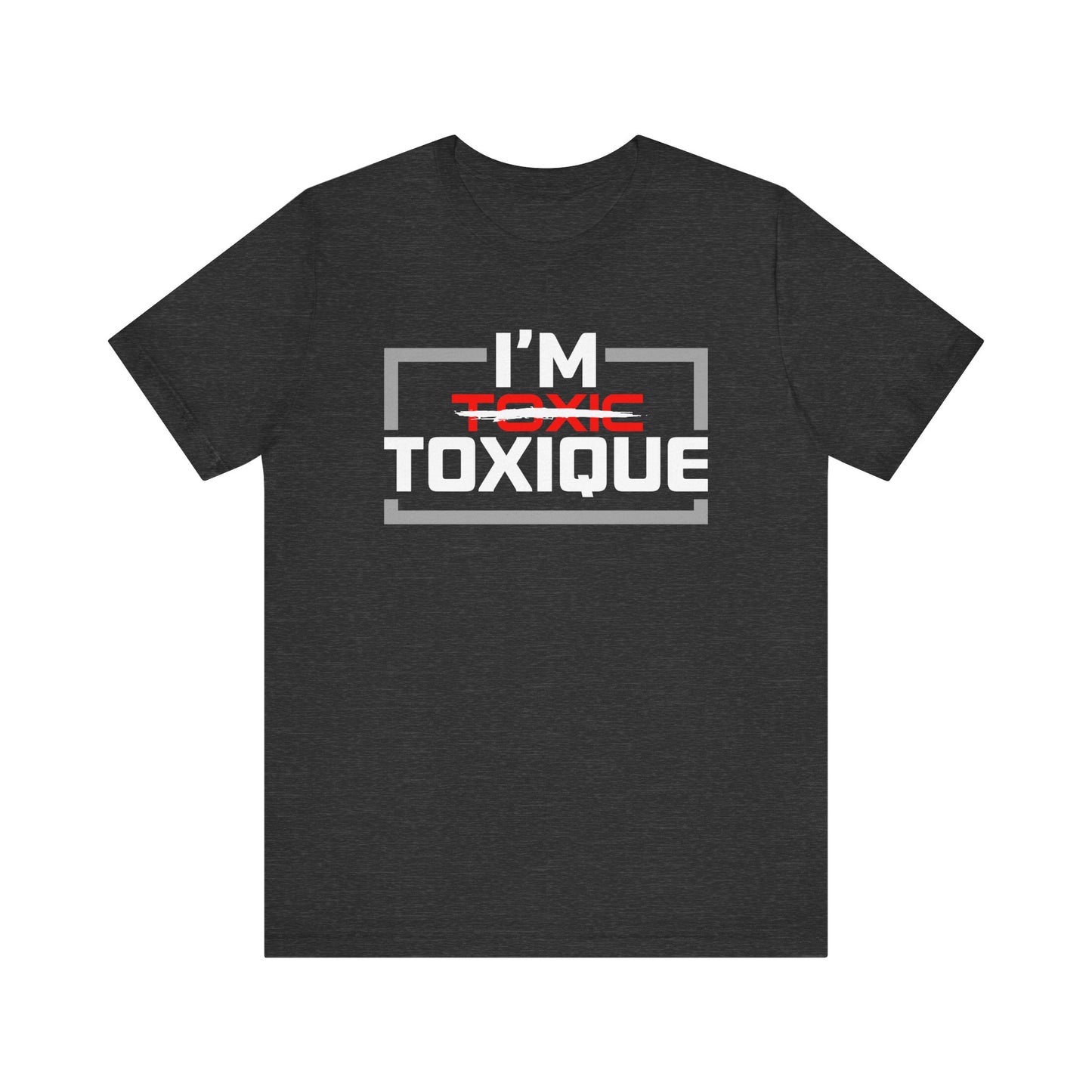 I'm Toxique (Squared) | Unisex Short Sleeve Tee