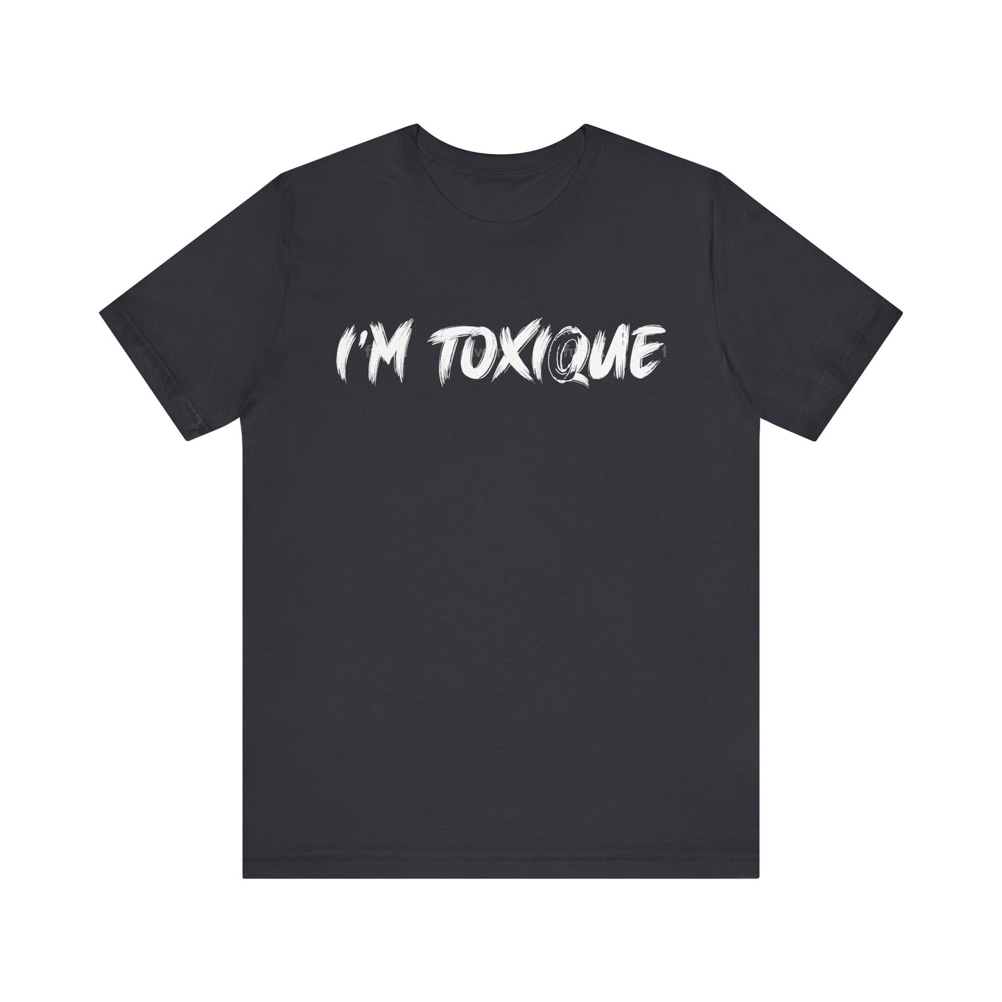 I'm Toxique | Unisex Short Sleeve Tee