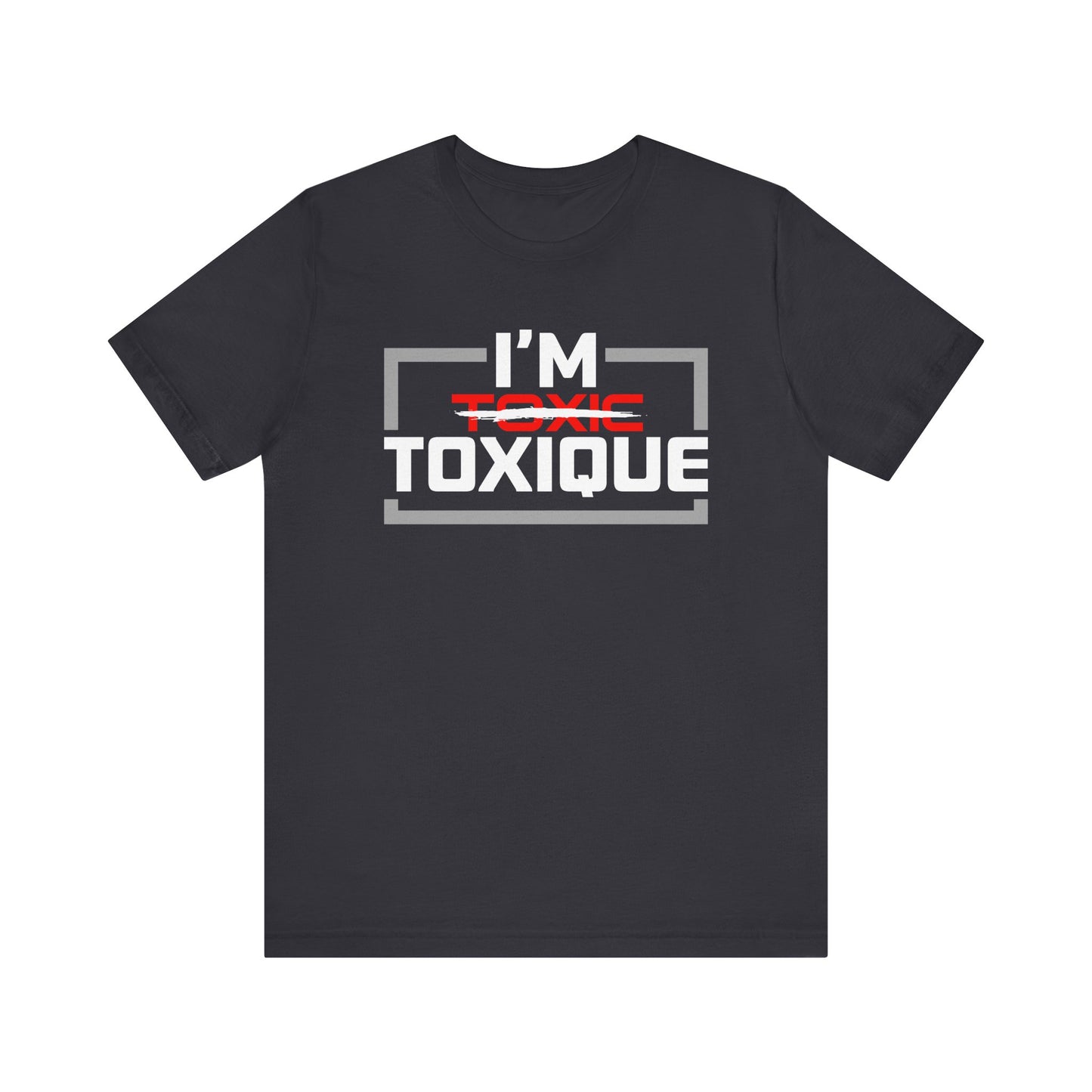 I'm Toxique (Squared) | Unisex Short Sleeve Tee