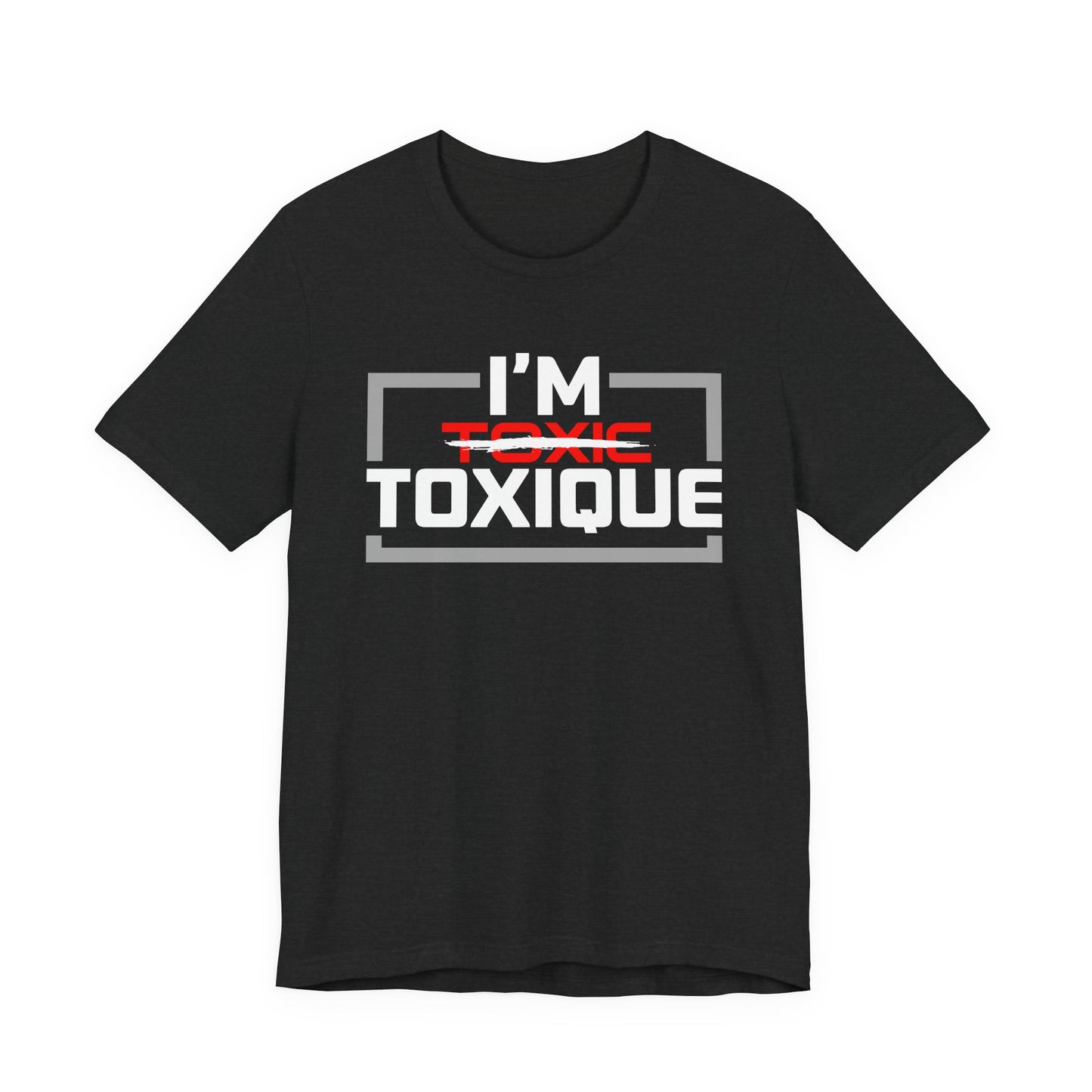 I'm Toxique (Squared) | Unisex Short Sleeve Tee