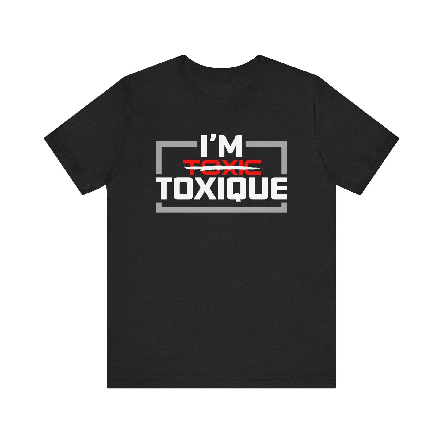 I'm Toxique (Squared) | Unisex Short Sleeve Tee
