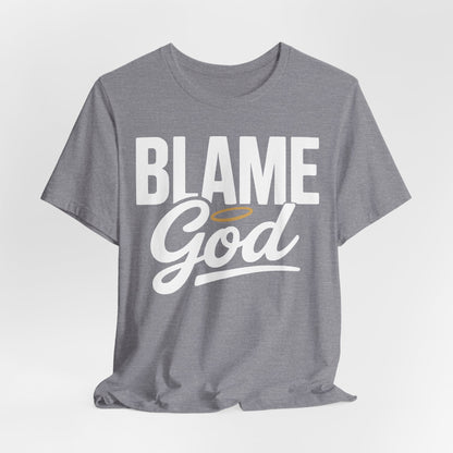 Blame God | Unisex Jersey Short Sleeve Tee