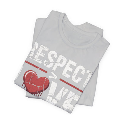 Respect > Love | Unisex Jersey Short Sleeve Tee