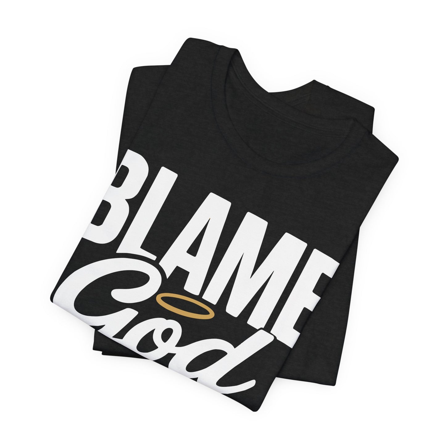 Blame God | Unisex Jersey Short Sleeve Tee