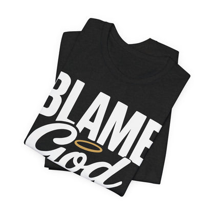 Blame God | Unisex Jersey Short Sleeve Tee