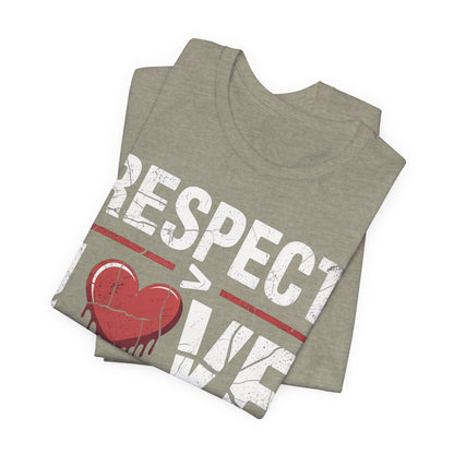 Respect > Love | Unisex Jersey Short Sleeve Tee