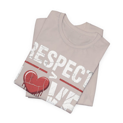 Respect > Love | Unisex Jersey Short Sleeve Tee