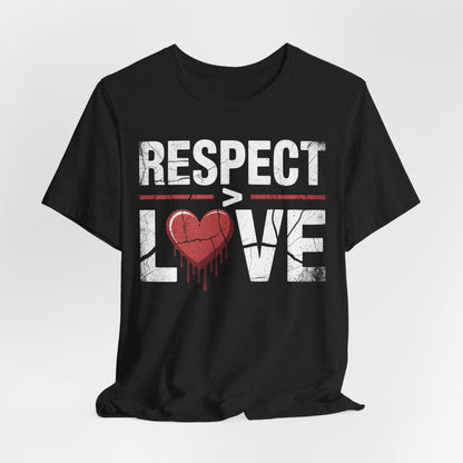 Respect > Love | Unisex Jersey Short Sleeve Tee