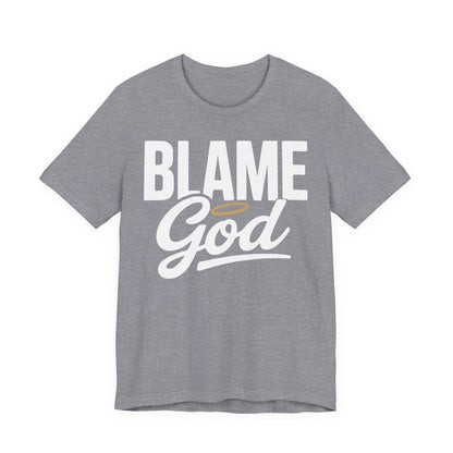 Blame God | Unisex Jersey Short Sleeve Tee