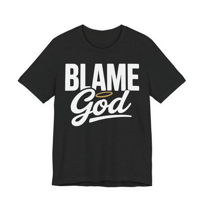 Blame God | Unisex Jersey Short Sleeve Tee