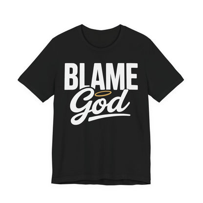 Blame God | Unisex Jersey Short Sleeve Tee