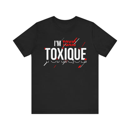 I'm Not Toxique Unisex Jersey Short Sleeve Tee