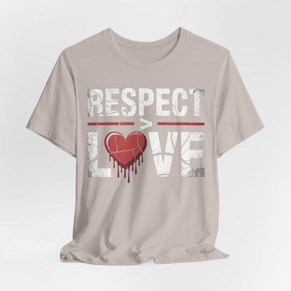 Respect > Love | Unisex Jersey Short Sleeve Tee
