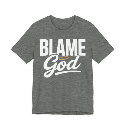 Blame God | Unisex Jersey Short Sleeve Tee