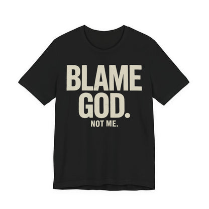 Blame God (Not Me) | Unisex Jersey Short Sleeve Tee