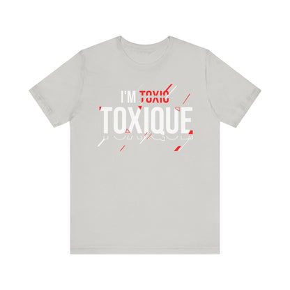 I'm Not Toxique Unisex Jersey Short Sleeve Tee