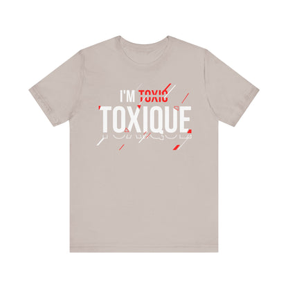 I'm Not Toxique Unisex Jersey Short Sleeve Tee