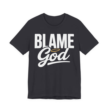 Blame God | Unisex Jersey Short Sleeve Tee