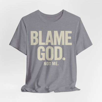 Blame God (Not Me) | Unisex Jersey Short Sleeve Tee