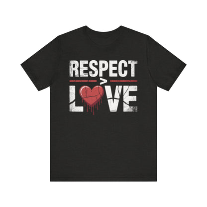 Respect > Love | Unisex Jersey Short Sleeve Tee