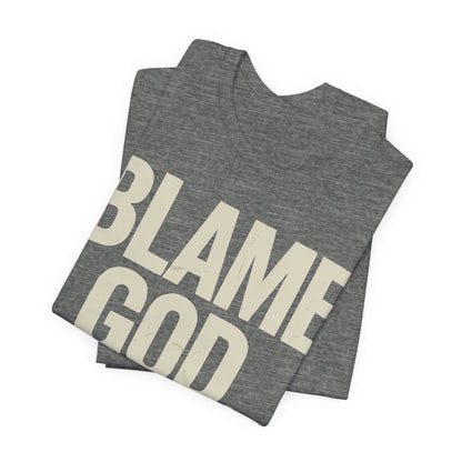 Blame God (Not Me) | Unisex Jersey Short Sleeve Tee