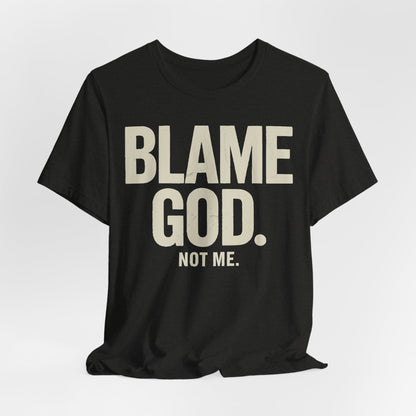 Blame God (Not Me) | Unisex Jersey Short Sleeve Tee
