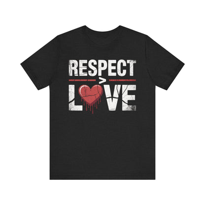 Respect > Love | Unisex Jersey Short Sleeve Tee