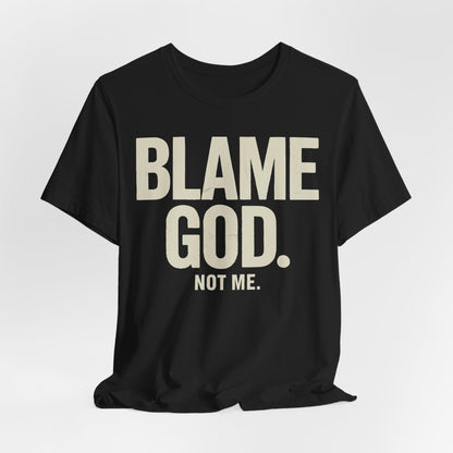 Blame God (Not Me) | Unisex Jersey Short Sleeve Tee