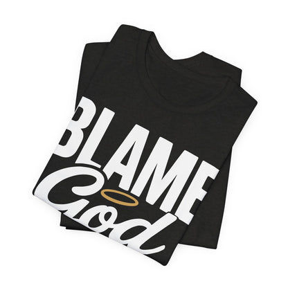 Blame God | Unisex Jersey Short Sleeve Tee