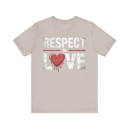 Respect > Love | Unisex Jersey Short Sleeve Tee