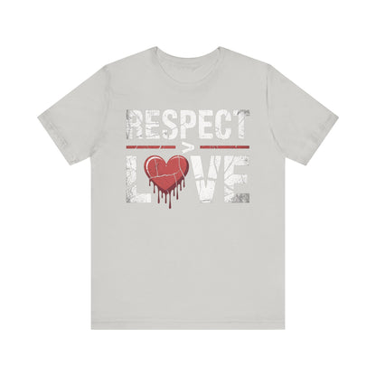 Respect > Love | Unisex Jersey Short Sleeve Tee