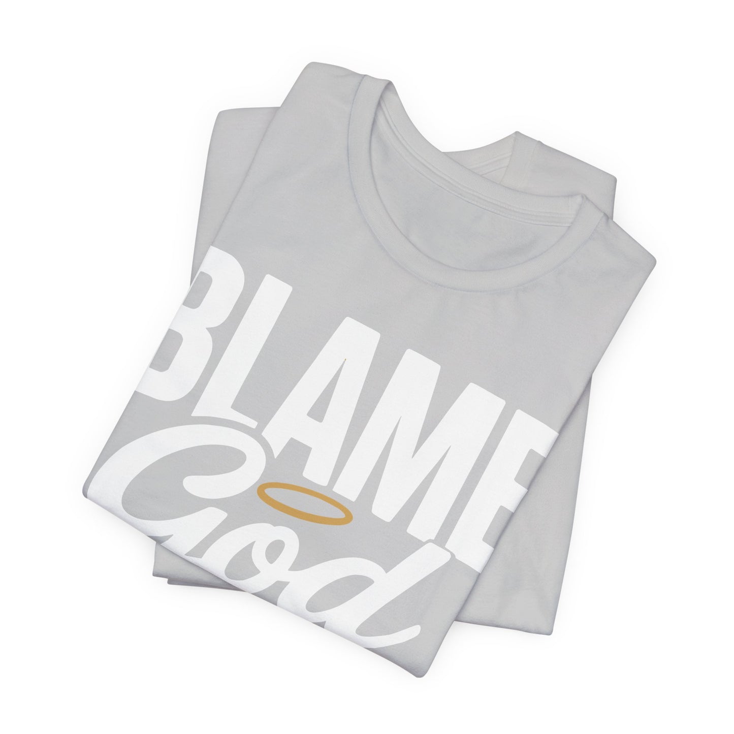 Blame God | Unisex Jersey Short Sleeve Tee