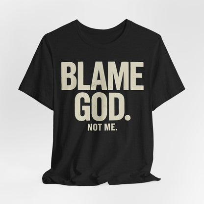 Blame God (Not Me) | Unisex Jersey Short Sleeve Tee