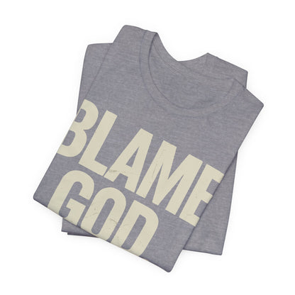 Blame God (Not Me) | Unisex Jersey Short Sleeve Tee
