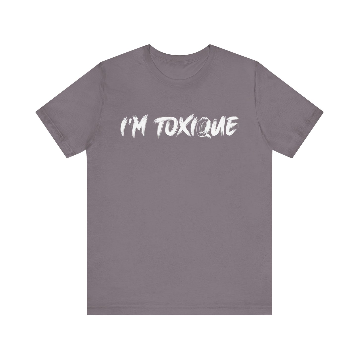 I'm  Toxique Unisex Jersey Short Sleeve Tee