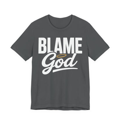 Blame God | Unisex Jersey Short Sleeve Tee