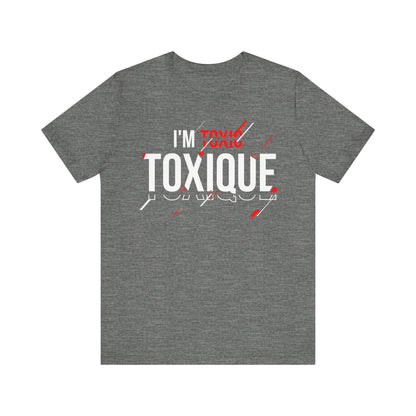 I'm Not Toxique Unisex Jersey Short Sleeve Tee