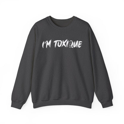 I'm Toxique Unisex Heavy Blend™ Crewneck Sweatshirt