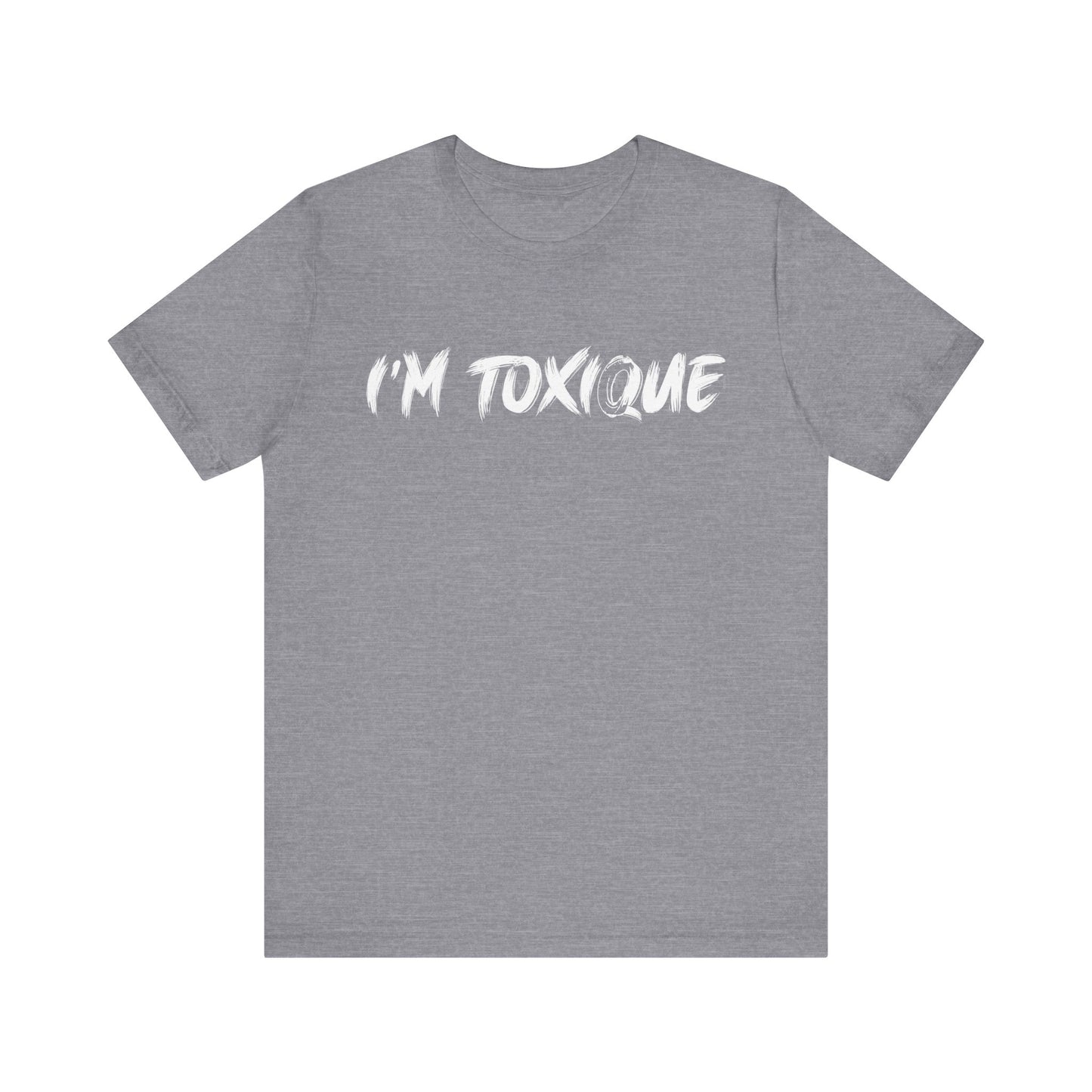 I'm  Toxique Unisex Jersey Short Sleeve Tee