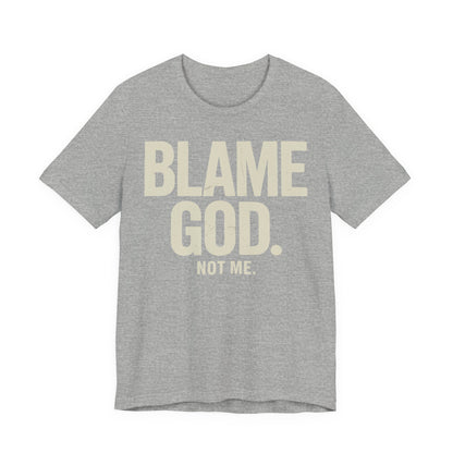 Blame God (Not Me) | Unisex Jersey Short Sleeve Tee