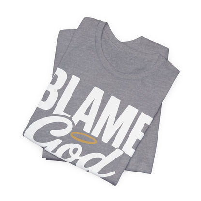 Blame God | Unisex Jersey Short Sleeve Tee