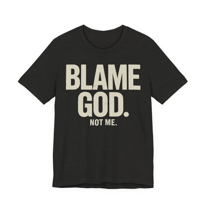 Blame God (Not Me) | Unisex Jersey Short Sleeve Tee